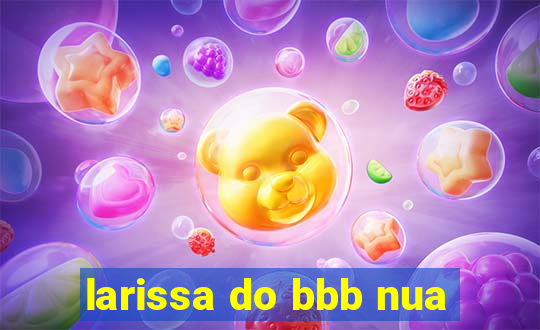 larissa do bbb nua